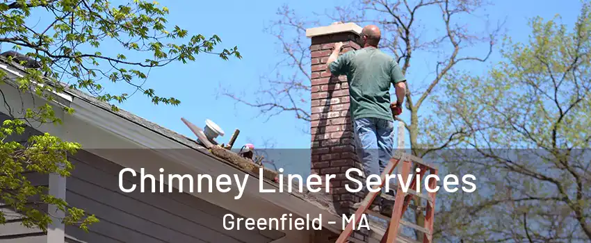  Chimney Liner Services Greenfield - MA