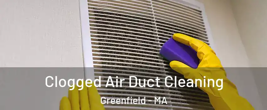 Clogged Air Duct Cleaning Greenfield - MA