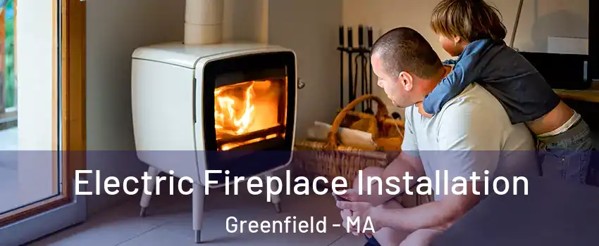  Electric Fireplace Installation Greenfield - MA