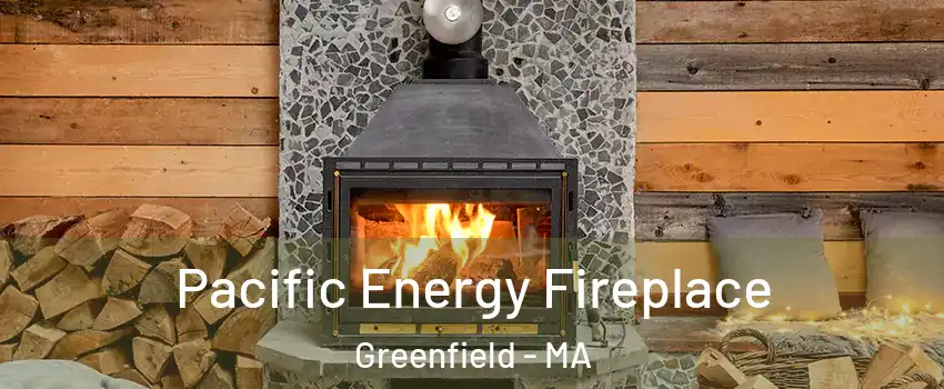  Pacific Energy Fireplace Greenfield - MA